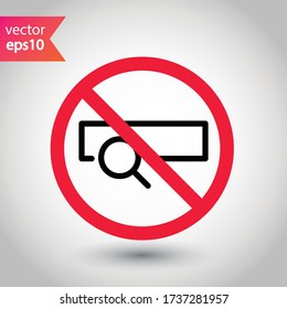 Website search vector icon. Site search flat sign design. Web site loupe search symbol pictogram. Forbidden Prohibited Warning, caution, attention, restriction label danger.