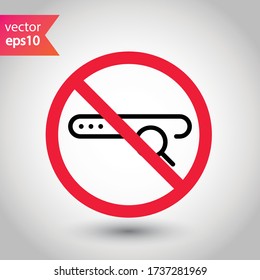 Website search vector icon. Site search flat sign design. Web site loupe search symbol pictogram. Forbidden Prohibited Warning, caution, attention, restriction label danger.