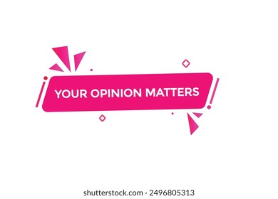 website, your opinion matters, button, learn, stay, tuned, level, sign, speech, bubble  banner, modern, symbol, click. 
