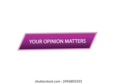 website, your opinion matters, button, learn, stay, tuned, level, sign, speech, bubble  banner, modern, symbol, click. 
