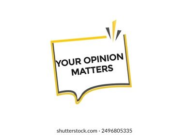 website, your opinion matters, button, learn, stay, tuned, level, sign, speech, bubble  banner, modern, symbol, click. 
