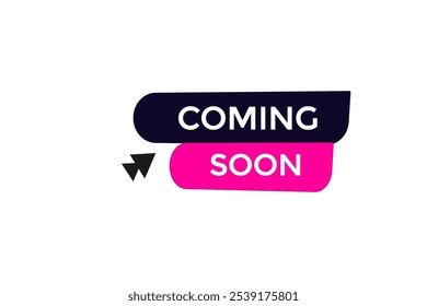 website, coming soon, button, learn, stay, template, tuned, design, level, sign, speech, bubble banner, modern, symbol, click. 
