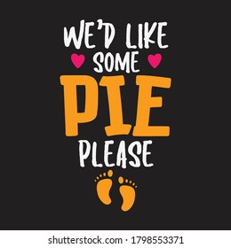We'd like some pie please vector design.