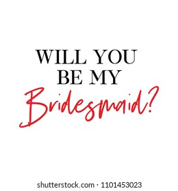 Wedding and bachelorette party calligraphy invitation card, banner or poster graphic design hand written lettering vector element. Will you be my Bridesmaid quote.