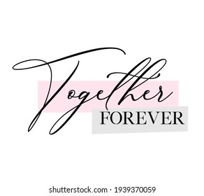 Wedding, bachelorette party, hen party or bridal shower hand written calligraphy card, banner or poster graphic design lettering vector element. Together forever quote