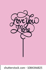 Wedding cake topper "Love you more"