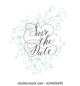 Wedding card. Calligraphy - Save the date. Hand-drawn flowers.