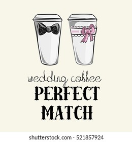 Wedding coffees, Perfect Match, Vector illustration of coffees for bride and groom