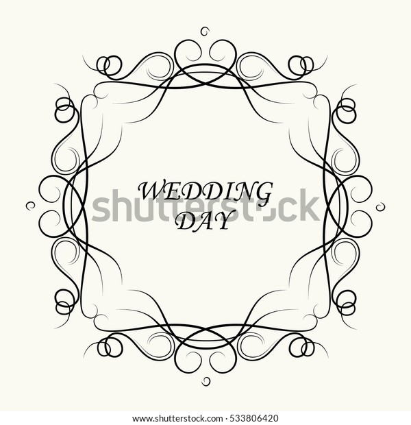 Wedding day calligraphy, ornamental, flourish\
vector illustration. Invitation or greeting  certificate. Hand\
drawn doodle filigree card in retro vintage style. Doodle, hand\
drawn swirl. Black\
frame.