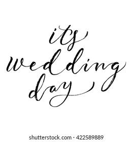 It's wedding day card template. Hand drawn lettering. Modern calligraphy. Ink illustration. Design for banner, poster, card, invitation, flyer, brochure, t-shirt. Isolated on white background