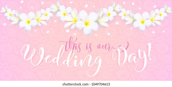 Wedding day vector card template with lacy pink background and frangipani flowers garland