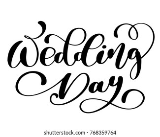 wedding day vector text on white background. Calligraphy lettering illustration. For presentation on card, romantic quote for design greeting cards, T-shirt, mug, holiday invitations
