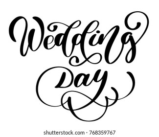wedding day vector text on white background. Calligraphy lettering illustration. For presentation on card, romantic quote for design greeting cards, T-shirt, mug, holiday invitations