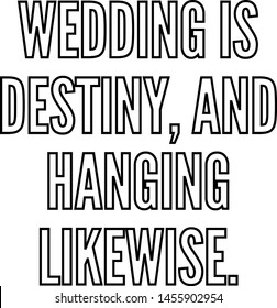 Wedding is destiny and hanging likewise outlined text art