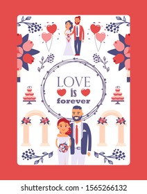 Wedding greeting card template, vector illustration. Typography poster love is forever. Flat style design icon and symbol, happy newlywed couple at wedding ceremony, simple flowers and frame for text
