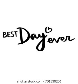 Wedding hand drawn lettering: Best day ever. For wedding invitations and cards design.