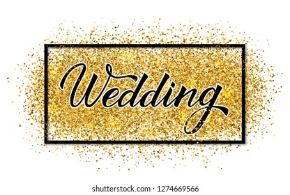 Wedding Hand written with brush calligraphy lettering on shiny gold glitter texture background. Retro wedding reception sign. Easy to edit vector template for invitations, banners and decorations. 