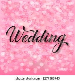 Wedding hand written calligraphy lettering on soft pink background with falling hearts confetti. Easy to edit vector template for invitation, cards, reception banners and decorations. 