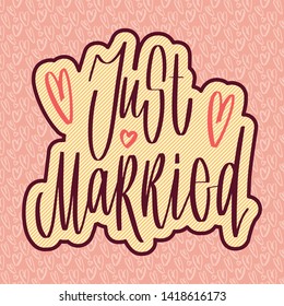 Wedding handwritten lettering for design:  just married. Holiday vector illustration