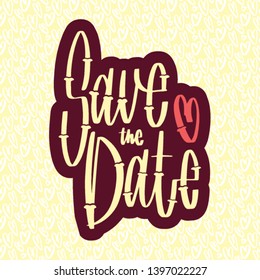 Wedding handwritten lettering for gesign: save the date. Holiday vector illustration with graphic style