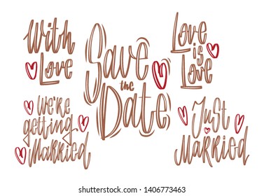 Wedding handwritten lettering for gesign: save the date, love is love, with love, just married on white background. Holiday vector illustration with graphic style