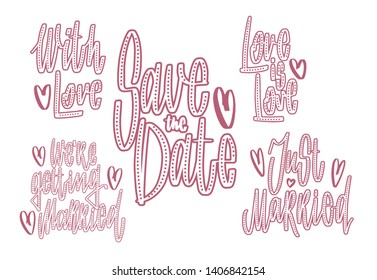 Wedding handwritten lettering for gesign: save the date, love is love, with love, just married on white background. Holiday vector illustration with graphic style