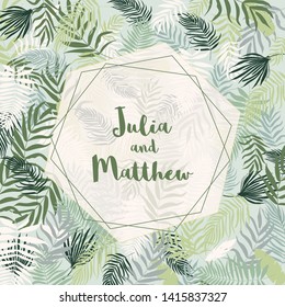 Wedding invitation with floral, tropical leaves, wreath, geometrical. Vector template for birthday, baby shower, flyer, banner with calligraphy,  save the date card. Elegant hipster rustic background.