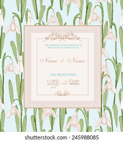 Wedding invitation with flowers. Snowdrops. Spring holidays. Floral background in vintage style. 