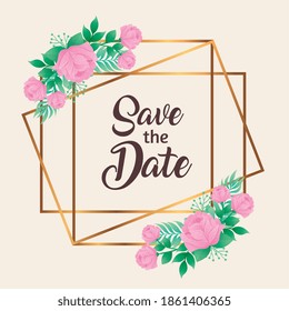 wedding invitation with save the date lettering and pink flowers in golden square frame vector illustration design