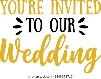 Wedding invitation typography design on plain white transparent isolated background for card, shirt, hoodie, sweatshirt, apparel, tag, mug, icon, poster or badge