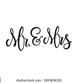 Wedding marriage sign Mr and Mrs with ampersand and flourishes. Modern calligraphy for bride and groom. Wedding lettering design for cards, signs, decor, invitations etc. Vector illustration