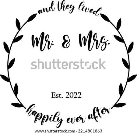 Wedding Mr. and Mrs. and they lived happily ever after design.