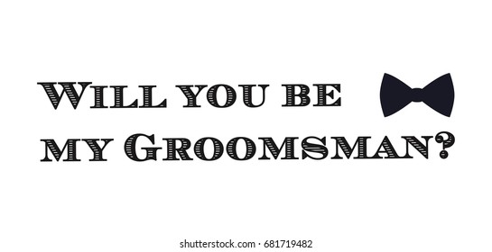 Wedding postcard, banner or poster graphic design vector element. Wedding day postcard decoration. Will you be my groomsman? Wedding quote.