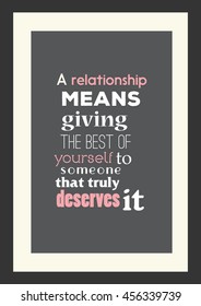 Wedding quote. Romantic quote. A relationship means giving the best of yourself to someone that truly deserves it.