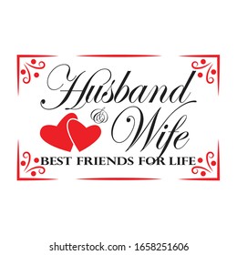 Wedding Quotes and Slogan good for T-Shirt. Husband & Wife Best Friends for Life.
