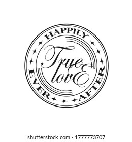 Wedding Quotes and Slogan good for T-Shirt. True Love Happily Ever After.