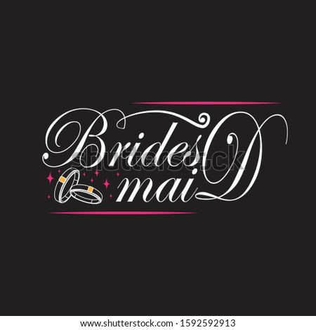 Wedding Quotes and Slogan good for T-Shirt. Brides Maid.