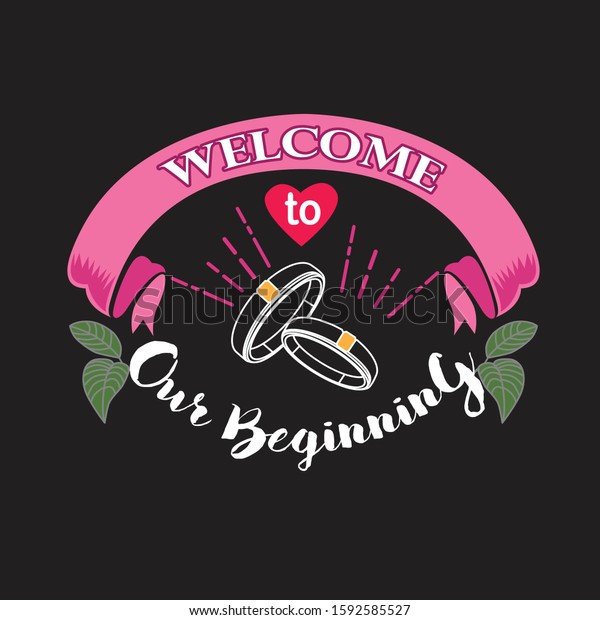 Wedding Quotes Slogan Good Tshirt Welcome Beauty Fashion Signs