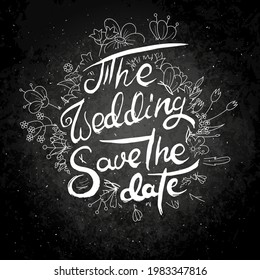 Wedding. Save the Date. Hand lettering grunge card with flower background. Handcrafted doodle letters in retro style. Hand-drawn vintage vector typography illustration