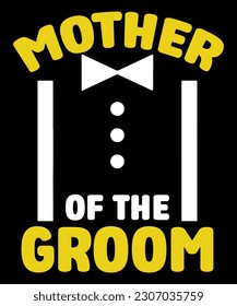 wedding t-shirt , wedding card, mother of the groom t-shirt