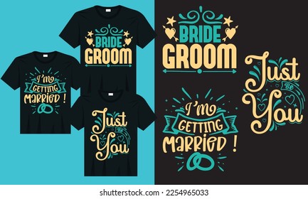 Wedding t-shirt design vector file, wedding saying t-shirt design, I'm getting married typography premium vector design