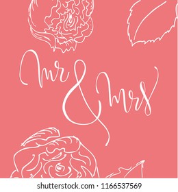 “Mr. & Mrs.” wedding vector illustration with hand drawn lettering, floral ornament rose peony pattern. Wedding theme catchwords on a pink background. Can be used for invitations, gifts, brochures.