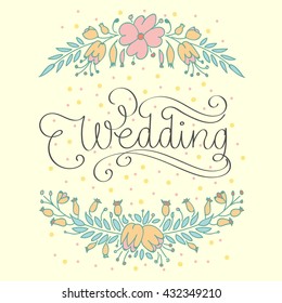 Wedding Vector Illustration. Hand Lettered Text with Hand Drawn Floral Ornaments.