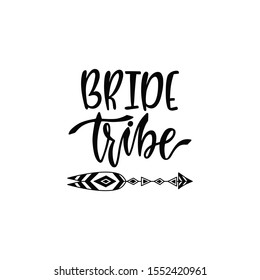 Wedding vector lettering phrase: Bride tribe. Hand drawn poster with arrow. Typography romantic quote in bohemian style. Illustration isolated on white background.