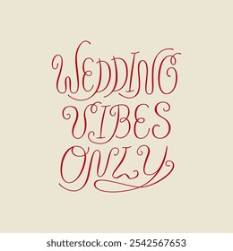 Wedding vibes only handwritten vector quote in retro style. Elegant calligraphy lettering for holiday greeting cards and invitations