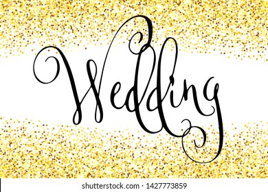 Wedding word. Hand written vector design element in black over shiny golden glitter confetti. Traditional calligraphy.