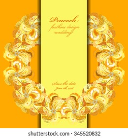 Wedding wreath frame with peacock feathers. Printable abstract background. Orange yellow light circle design. Vector illustration. 