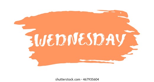 Wednesday vector illustration. Hand drawn lettering on a brush stroke. Isolated on white background. For t-shirts, posters, cards.
