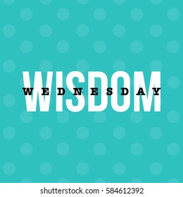 'Wednesday Wisdom' typography concept for bloggers and social media. Polka dots design. 