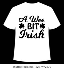 A wee bit Irish Happy St Patrick's day shirt print template, St Patrick's design, typography design for Irish day, women day, lucky clover, Irish gift